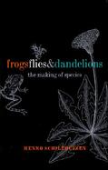 Frogs, Flies, and Dandelions Speciation-The Evolution of New Species cover