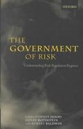 The Government of Risk Understanding Risk Regulation Regimes cover