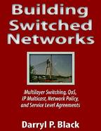 Building Switched Networks Multilayer Switching, Qos, Ip Multicast, Network Policy, and Service-Level Agreements cover