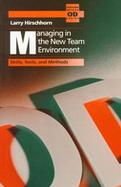 Managing in the New Team Environment: Skills, Tools, and Methods cover