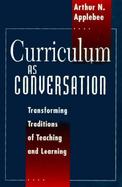 Curriculum As Conversation Transforming Traditions of Teaching and Learning cover