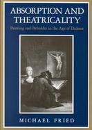 Absorption and Theatricality Painting and Beholder in the Age of Diderot cover