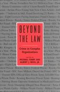 Beyond the Law Crime in Complex Organizations cover