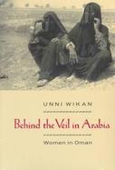 Behind the Veil in Arabia Women in Oman cover