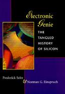 Electronic Genie The Tangled History of Silicon cover