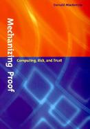 Mechanizing Proof Computing, Risk, and Trust cover