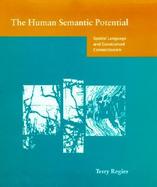 The Human Semantic Potential Spatial Language and Constrained Connectionism cover