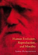 Human Evolution, Reproduction, and Morality cover