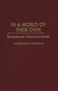 In a World of Their Own Experiencing Unconsciousness cover