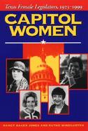Capitol Women Texas Female Legislators, 1923-1999 cover