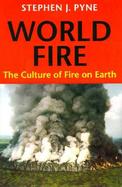 World Fire The Culture of Fire on Earth cover