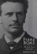 Franz Boas The Early Years, 1858-1906 cover