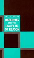 Habermas and the Dialectic of Reason cover