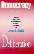 Democracy and Deliberation New Directions for Democratic Reform cover
