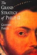 The Grand Strategy of Philip II cover