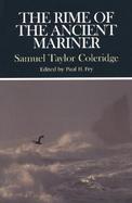 The Rime of the Ancient Mariner Complete, Authoritative Texts of the 1798 and 1817 Versions With Biographical and Historical Contexts, Critical Histor cover