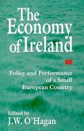 The Economy of Ireland Policy and Performance of a Small European Country cover