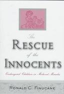 The Rescue of the Innocents Endangered Children in Medieval Miracles cover
