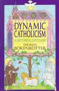 Dynamic Catholicism A Historical Catechism cover