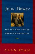John Dewey and the High Tide of American Liberalism cover
