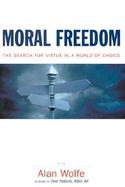 Moral Freedom: The Impossible Idea That Defines the Way We Live Now cover