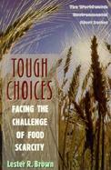 Tough Choices Facing the Challenge of Food Scarcity cover