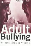 Adult Bullying Perpetrators and Victims cover