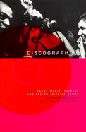 Discographies Dance Music, Culture, and the Politics of Sound cover
