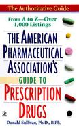 The American Pharmaceutical Association's Guide to Prescription Drugs cover
