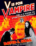 V is for Vampire: The A-To-Z Guide to Everything Undead cover