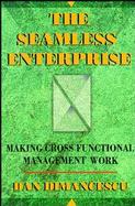 The Seamless Enterprise Making Cross Functional Management Work  Lessons for Executives and Managers on Concurrent Engineering, Continuous Improve cover