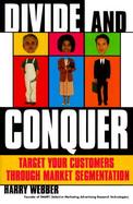 Divide and Conquer: Target Your Customers Through Market Segmentation cover