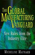 The Global Manufacturing Vanguard: New Rules from the Industry Elite cover