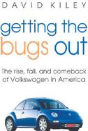 Getting the Bugs Out: The Rise, Fall, and Comeback of Volkswagon in America cover