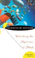 The Science of Happiness Unlocking the Mysteries of Mood cover