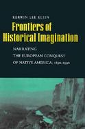 Frontiers of Historical Imagination: Narrating the European Conquest of Native America, 1890-1990 cover