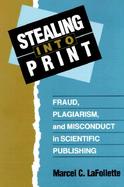 Stealing into Print Fraud, Plagiarism, and Misconduct in Scientific Publishing cover