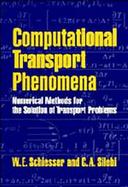 Computational Transport Phenomena Numerical Methods for the Solution of Transport Problems cover