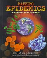 Mapping Epidemics: A Historical Atlas of Disease cover