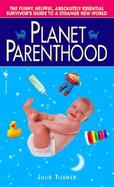 Planet Parenthood Adapting to Your New Life-Form cover