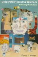 Desperately Seeking Solutions Rationing Health Care cover