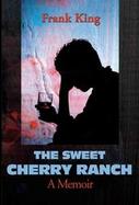 The Sweet Cherry Ranch A Memoir cover
