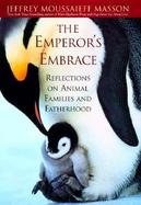 The Emperor's Embrace: Reflections on Animal Families and Fatherhood cover