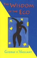 The Wisdom of the Ego Sources of Resilience in Adult Life cover