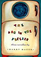 The Dog in the Freezer: Three Novellas cover
