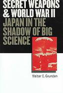 Secret Weapons And World War Ii Japan In The Shadow Of Big Science cover