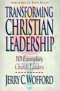 Transforming Christian Leadership: 10 Exemplary Church Leaders cover