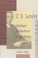 C.S. Lewis: Writer, Dreamer, and Mentor cover