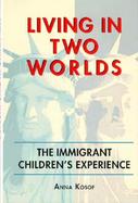 Living in Two Worlds The Immigrant Children's Experience cover