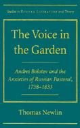 The Voice in the Garden Andrei Bolotov and the Anxieties of Russian Pastoral, 1738-1833 cover